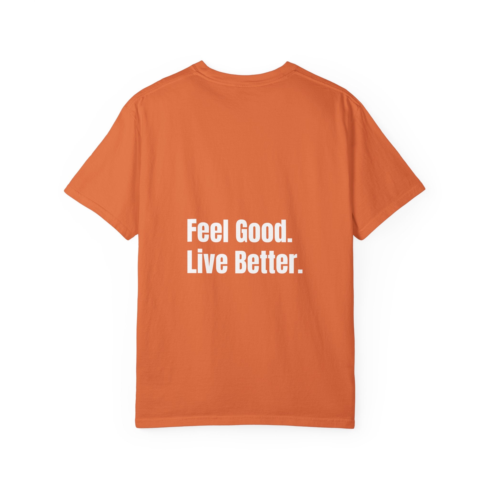 Feel Good. Live Better. T-Shirt | Small Chest Logo, Back Slogan